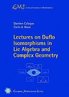 Lectures on Duflo isomorphisms in Lie algebra and complex algebraic geometry