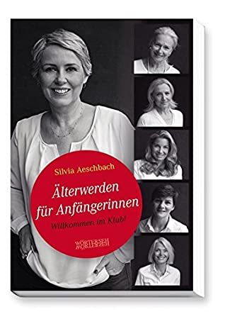 Älterwerden für Anfängerinnen