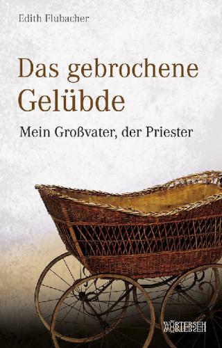 Das gebrochene Gelübde Mein Großvater, der Priester