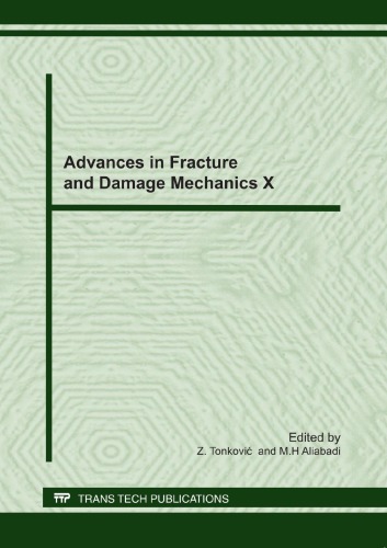 Advances in fracture and damage mechanics X : selected peer revieewed papers from the 10th International Conference on Fracture and Damage Mechanics (FDM 2011), September 19-21, 2011, Dubrovnik, Croatia / monograph.