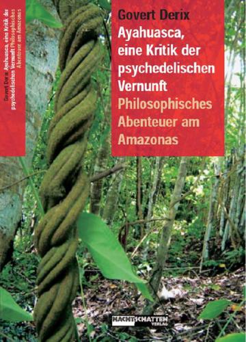 Ayahuasca, eine Kritik der psychedelischen Vernunft philosophisches Abenteuer am Amazonas