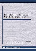 Silicon science and advanced micro-device engineering II : selected, peer reviewed papers from the 6th International Symposium on Silicon Science and 2nd International Conference on Advanced Micro-Device Engineering (ISSS&AMDE 2010), December 9-10, 2010, Kiryu City Performing Arts Center, Kiryu, Japan