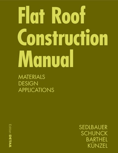 Flat Roof Construction Manual : Roofing Systems, Supporting Structure, Refurbishment.