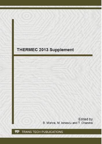 THERMEC 2013 : selected, peer reviewed papers from the 8th International Conference on Processing & Manufacturing of Advanced Materials : processing, fabrication, properties, applications, December 2-6, 2013, Las Vegas, USA