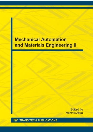 Mechanical Automation and Materials Engineering II: Selected, Peer Reviewed Papers From the 3rd International Conference on Mechanical Automation and Materials Engineering (ICMAME 2014), June 28-29, 2