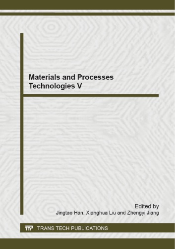 Materials and Processes Technologies V Selected, peer reviewed papers from the 5th International Conference on Manufacturing Science and Engineering (ICMSE 2014), April 19-20, 2014, Shanghai, China