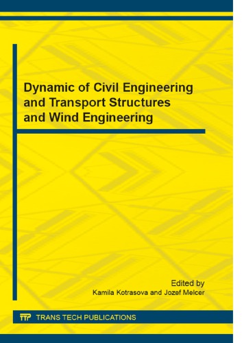 Dynamic of civil engineering and transport structures and wind engineering : selected, peer reviewed papers from the 6th international scientific conference on dynamic of civil engineering and transport structures and wind engineering (DYN-WIND 2014), May 25-29, 2014, Donovaly, Slovak Republic