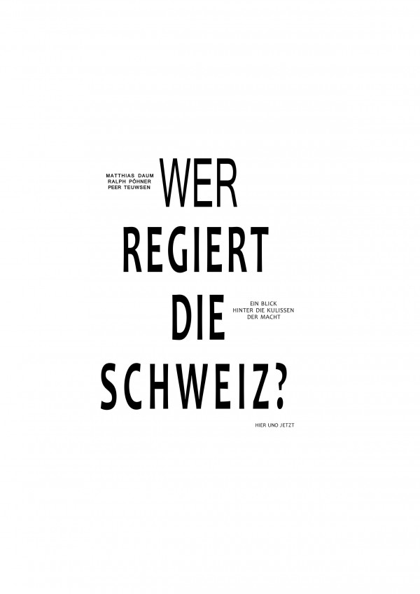 Wer regiert die Schweiz? : ein Blick hinter die Kulissen der Macht