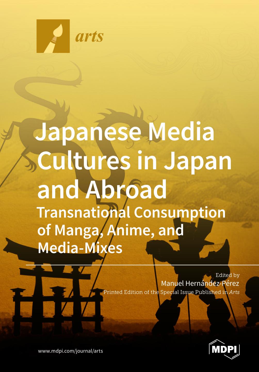 Japanese Media Cultures in Japan and Abroad: Transnational Consumption of Manga, Anime, and Media-Mixes