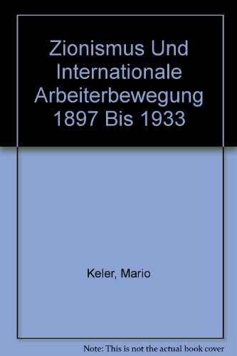 Zionismus Und Internationale Arbeiterbewegung 1897 Bis 1933 (German Edition)