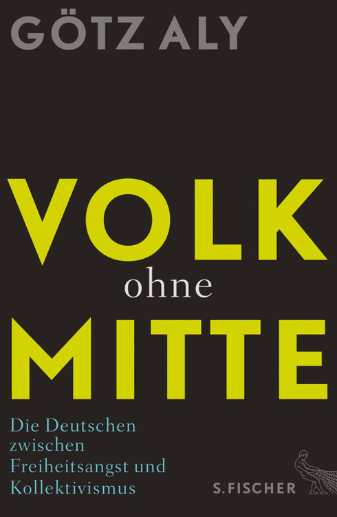 Volk ohne Mitte. Die Deutschen zwischen Freiheitsangst und Kollektivismus