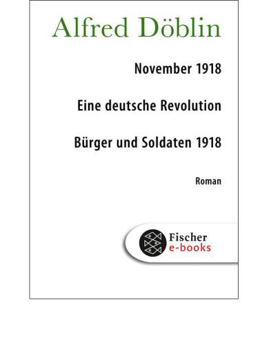 November 1918: Eine deutsche Revolution Erzählwerk in drei Teilen Erster Teil: Bürger und Soldaten 1918