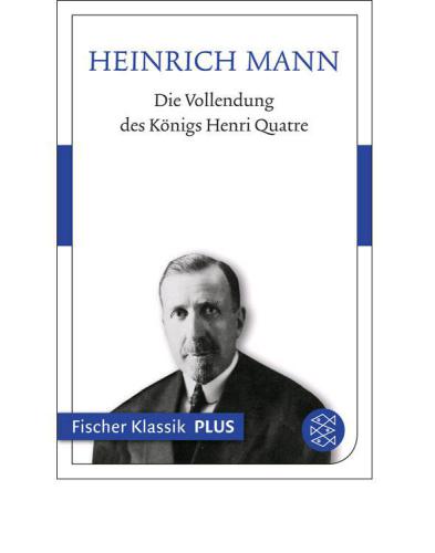 Die Vollendung des Königs Henri Quatre Roman (Fischer Klassik PLUS)