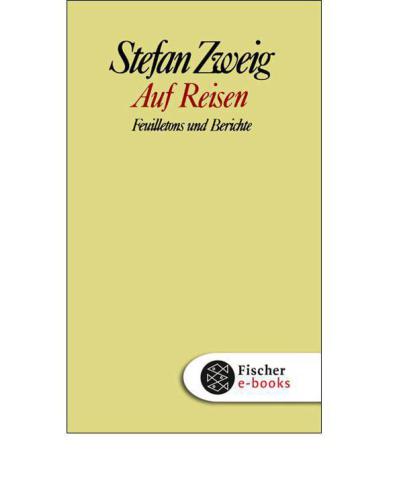 Auf Reisen Feuilletons und Berichte (Fischer Klassik PLUS)