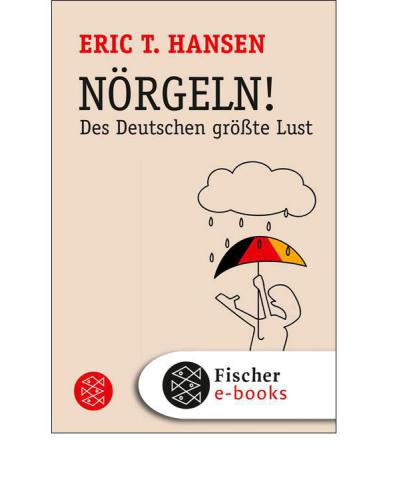 Nörgeln! Des Deutschen größte Lust