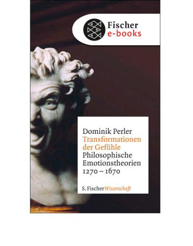 Transformationen der Gefühle Philosophische Emotionstheorien 1270-1670