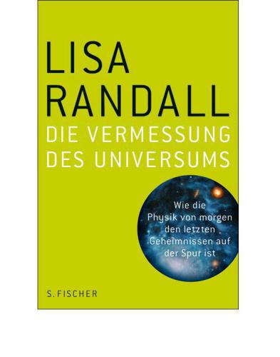 Die Vermessung des Universums Wie die Physik von morgen den letzten Geheimnissen auf der Spur ist