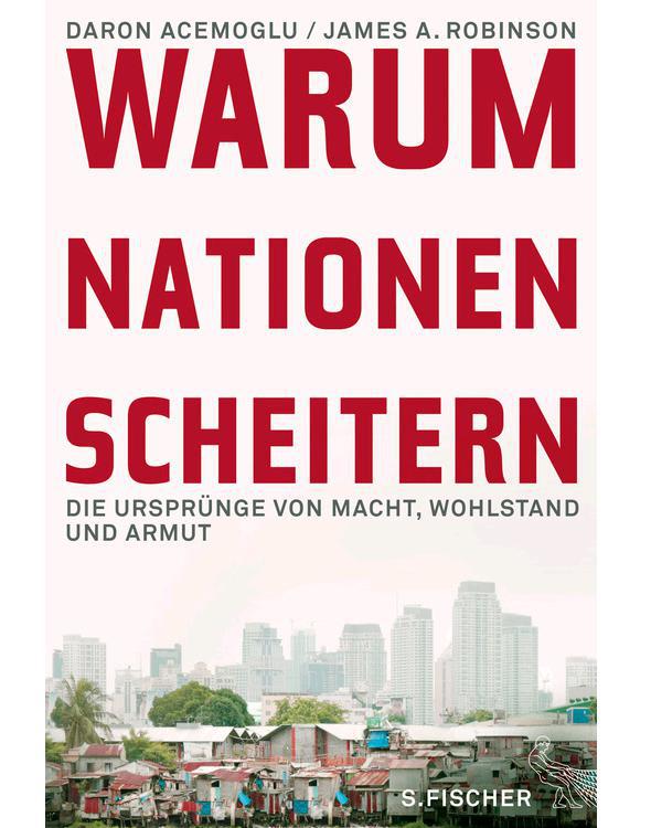 Warum Nationen scheitern Die Ursprünge von Macht, Wohlstand und Armut