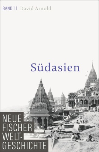 Neue Fischer Weltgeschichte. Band 11 Südasien