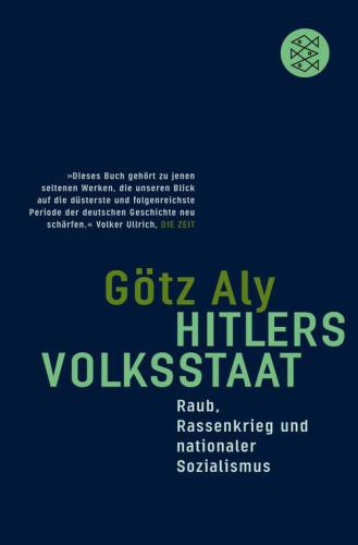 Hitlers Volksstaat : Raub, Rassenkrieg und nationaler Sozialismus.