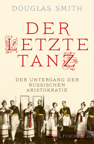 Der letzte Tanz Der Untergang der russischen Aristokratie