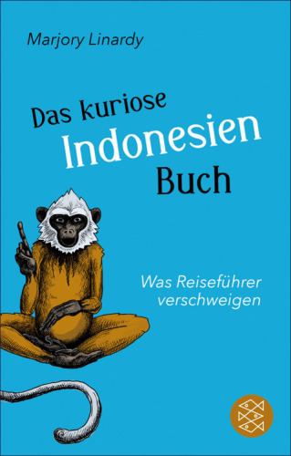 Das kuriose Indonesien-Buch Was Reiseführer verschweigen