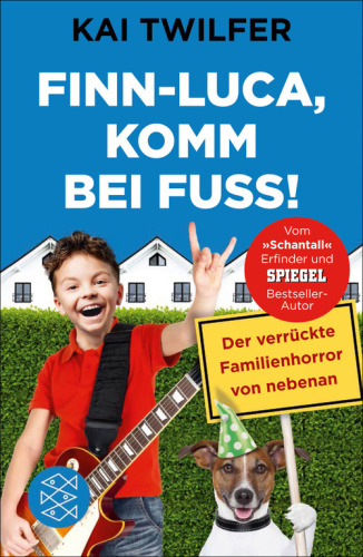 Finn-Luca, komm bei Fuß! Der verrückte Familienhorror von nebenan