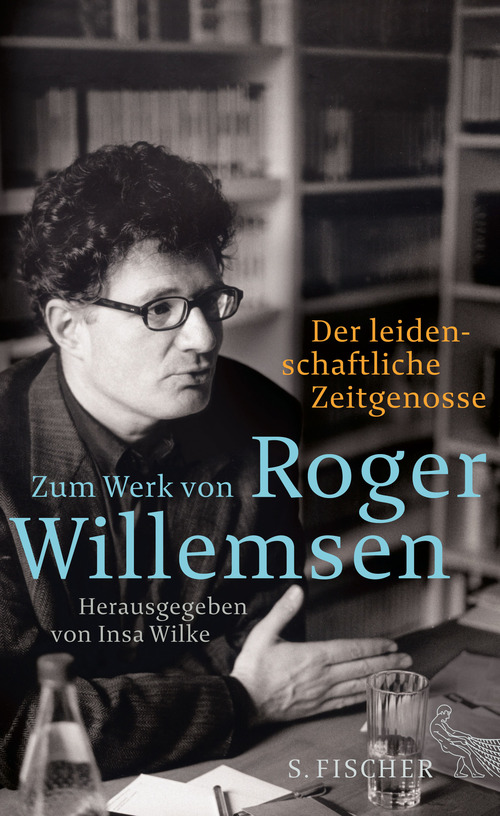 Der leidenschaftliche Zeitgenosse : Zum Werk von Roger Willemsen.