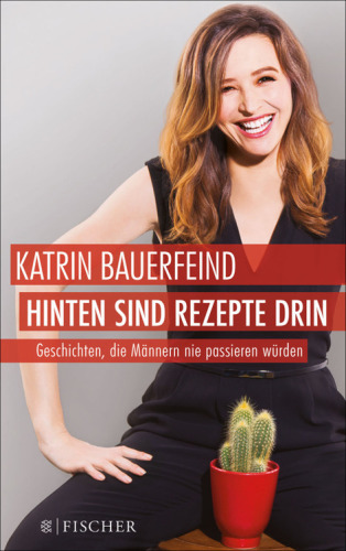 Hinten sind Rezepte drin Geschichten, die Männern nie passieren würden