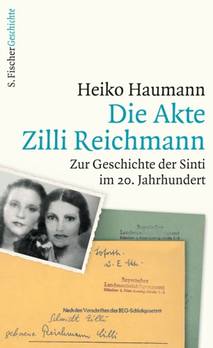 Die Akte Zilli Reichmann Zur Geschichte der Sinti im 20. Jahrhundert