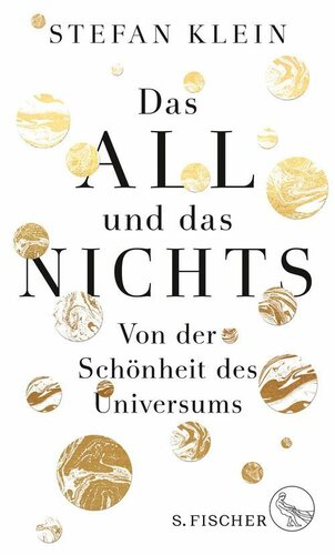 Das All und das Nichts : Von der Schönheit des Universums