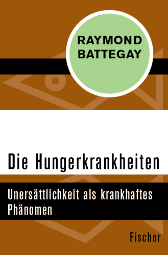 Die Hungerkrankheiten Unersättlichkeit als krankhaftes Phänomen