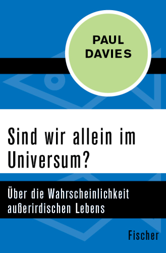 Sind wir allein im Universum? Über die Wahrscheinlichkeit außerirdischen Lebens