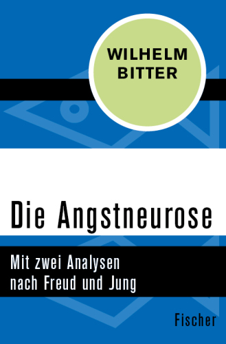 Die Angstneurose Mit zwei Analysen nach Freud und Jung