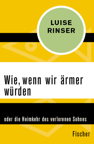 Wie, wenn wir ärmer würden oder die Heimkehr des verlorenen Sohnes