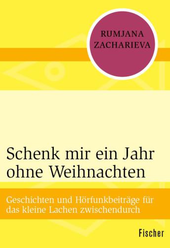 Schenk mir ein Jahr ohne Weihnachten Geschichten und Hörfunkbeiträge für das kleine Lachen zwischendurch