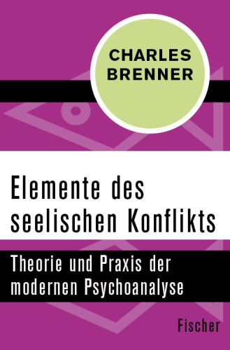 Elemente des seelischen Konflikts Theorie und Praxis der modernen Psychoanalyse