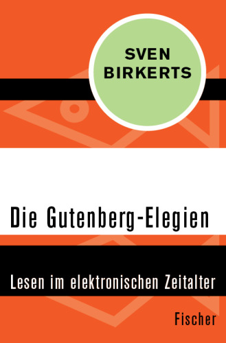 Die Gutenberg-Elegien Lesen im elektronischen Zeitalter