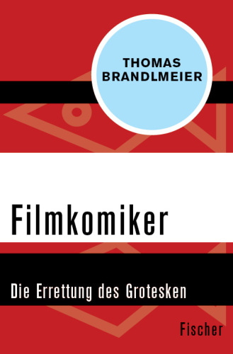 Filmkomiker Die Errettung des Grotesken