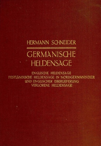 Germanische Heldensage, Band 2 / Abteilung 2, Englische Heldensage. Festlandische Heldensage in Nordgermanischer Und Englischer Uberlieferung. Verlorene Heldensage