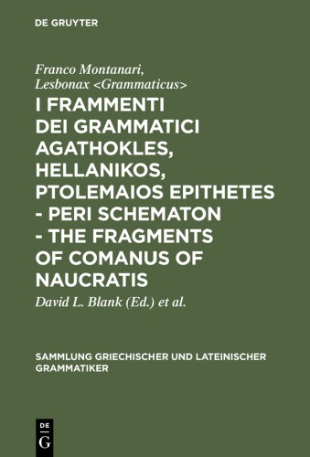 I Frammenti Dei Grammatici Agathokles, Hellanikos, Ptolemaios Epithetes - Peri Schematon - The Fragments of Comanus of Naucratis