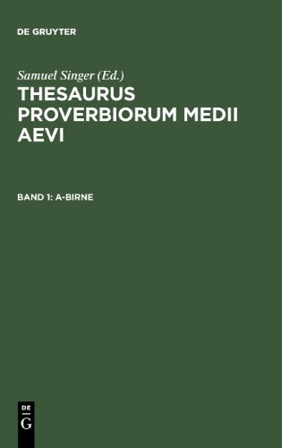 A Thesaurus Proverbiorum Medii Aevi,Lexikon Der Sprichworter DES Romanisch-Germanischen Mittelalters,BD 1,A-Birne