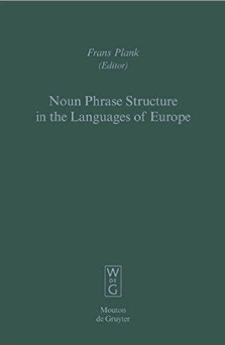 Noun Phrase Structure In The Languages Of Europe (Empirical Approaches To Language Typology, 20 7)