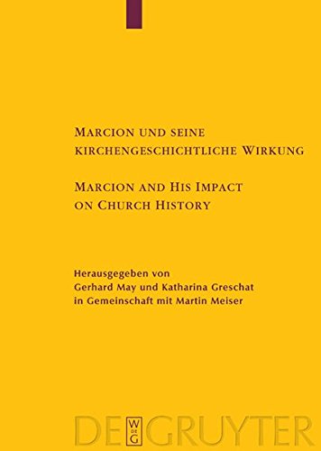 Marcion Und Seine Kirchengerschichtliche Wirkungmarcion And His Impact On Church History (Texte Und Untersuchungen Zur Geschichte Der Altchristlichen) (German Edition)