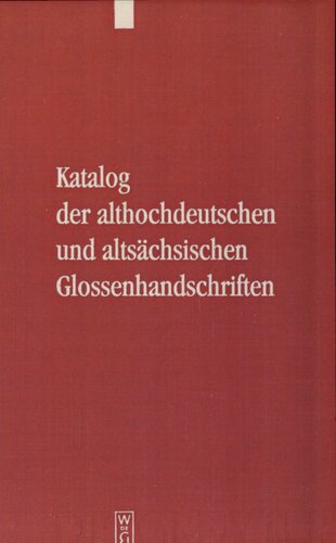 Katalog Der Althochdeutschen Und Alts�chsischen Glossenhandschriften