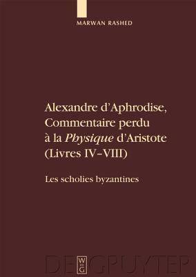 Alexandre D'Aphrodise, Commentaire Perdu a la &quot;Physique&quot; D'Aristote (Livres IV-VIII)