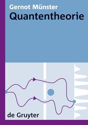 Quantentheorie (De Gruyter Lehrbuch) (German Edition)