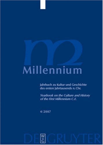 Millennium. 4/2007 : Jahrbuch zu Kultur und Geschichte des ersten Jahrtausends n. Chr. = Yearbook on the culture and history of the first millennium C.E.