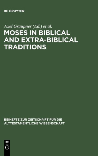 Moses In Biblical And Extra Biblical Traditions (Beiheft Zur Zeitschrift Fur Die Alttestamentliche Wissenschaft 372) (Beihefte Zur Zeitschrift Fur Die Alttestamentliche Wissenschaft)