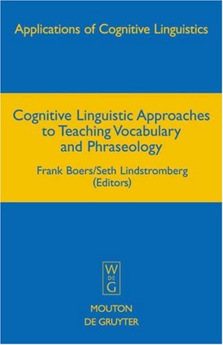 Cognitive Linguistic Approaches to Teaching Vocabulary and Phraseology